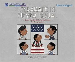 Separate Is Never Equal: Sylvia Mendez and Her Family's Fight for Desegregation