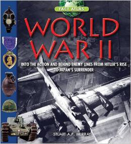 World War II: Step into the Action and Behind Enemy Lines from Hitler's Rise to Japan's Surrender