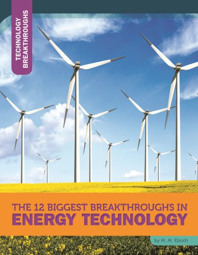 The 12 Biggest Breakthroughs in Energy Technology