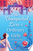 The Unexpected Lives of Ordinary Girls