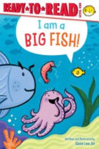 I Am a Big Fish! Ready-to-Read Level 1