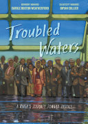 ­Troubled Waters: A River’s Journey Toward ­Justice