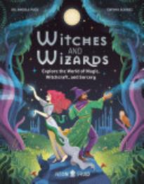 Witches and Wizards: Explore the World of Magic, Witchcraft, and
