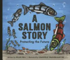 A Salmon Story: Protecting the Future