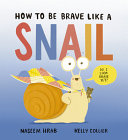 How to Be Brave Like a Snail