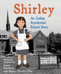 Shirley: An Indian Residential School Story