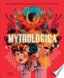 Mythologica: An Encyclopedia of Gods, Monsters and Mortals from Ancient Greece