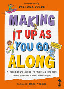 Making It Up as You Go Along: A Children’s Guide to Writing Stories