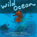 WILD OCEAN: SHARKS, Whales, Rays and Other Endangered Sea Creatures