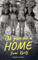 Oh, Give Me a Home: A Mostly True Story