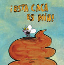 ¡Esta caca es mia!