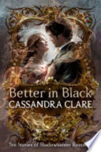 Better in Black: Ten Stories of Shadowhunter Romance
