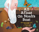 All Afloat on Noah’s Boat: How Noah Saved God’s Creatures