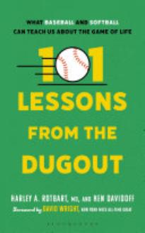 101 Lessons from the Dugout: What Baseball and Softball Can Teach Us about the Game of Life