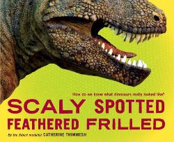Pick of the Day: Scaly Spotted Feathered Frilled: How Do We Know What Dinosaurs Really Looked Like?