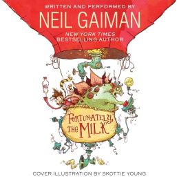 Gaiman’s ‘Fortunately, the Milk’ and Other Fun Fiction | JLG’s On the Radar