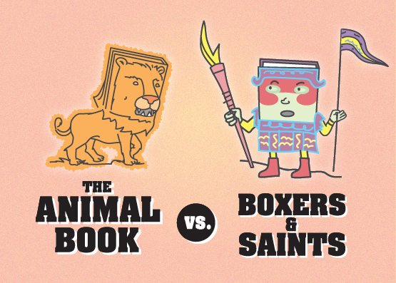 Round 2, Match 1: The Animal Book vs Boxers and Saints