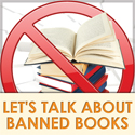 Let's Talk About Banned Books: Using Them, Displaying Them, and Dealing with Challenges to Your Library Collection