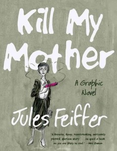 Kill My Mother: A New Graphic Novel From Jules Feiffer