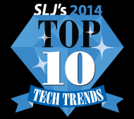 SLJ’s Top 10 Tech Trends 2014