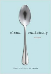 Book Review: Elena Vanishing: A Memoir by Elena and Clare B. Dunkle