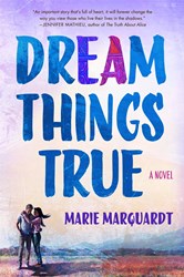 SPONSORED: Score Advance Reader’s Copies of Marie Marquardt’s “Dream Things True”