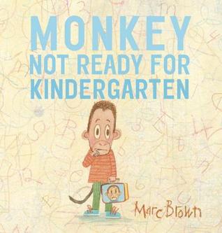 Monkey: Not Ready for Kindergarten by Marc Brown | SLJ Review