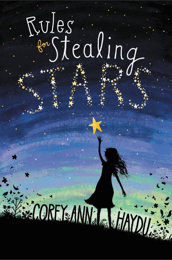 Rules for Stealing Stars by Corey Ann Haydu | SLJ Review