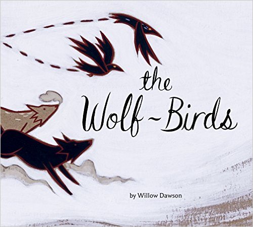 The Wolf-Birds by Willow Dawson | SLJ Review