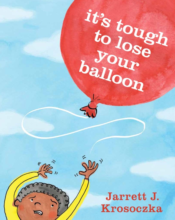 It's Tough to Lose Your Balloon by Jarrett J. Krosoczka | SLJ Review