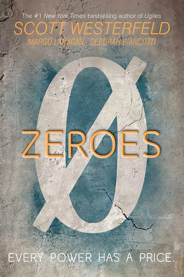 Zeroes by Scott Westerfeld, Margo Lanagan, & Deborah Biancotti | SLJ Review