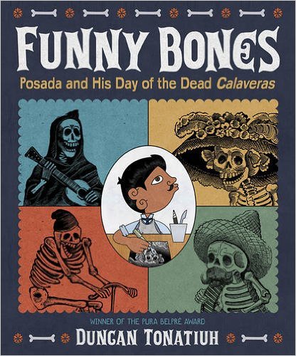 Funny Bones: Posada and His Day of the Dead Calaveras by Duncan Tonatiuh | SLJ Review