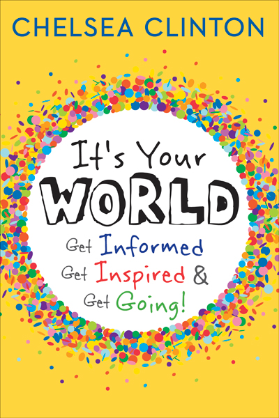 It's Your World by Chelsea Clinton | SLJ Review