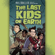 The Last Kids on Earth by Max Brallier | SLJ Review