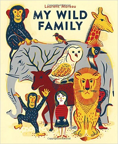My Wild Family by Laurent Moreau | SLJ Review