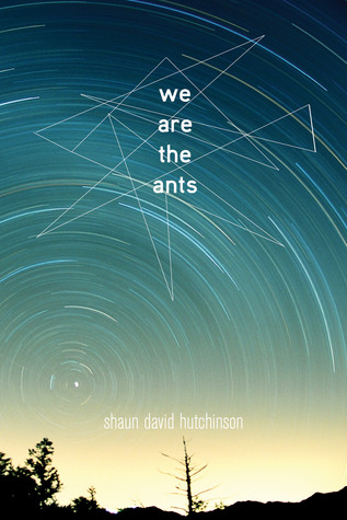 We Are the Ants by Shaun David Hutchinson | SLJ Review