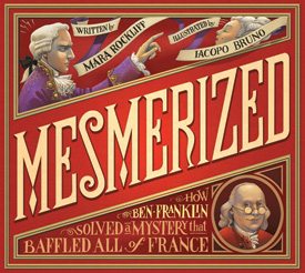 Best Books 2015: Mesmerized: How Ben Franklin Solved a Mystery That Baffled All of France | Nonfiction