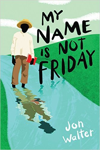 My Name Is Not Friday by Jon Walter | SLJ Review
