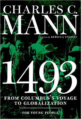 1493 for Young People: From Columbus’s Voyage to Globalization by Charles C. Mann | SLJ Review