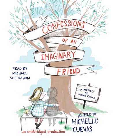 Confessions of an Imaginary Friend: A Memoir by Jacques Papier as told to Michelle Cuevas | SLJ Audio Review