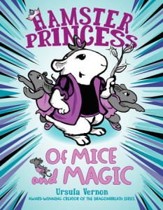 Hamster Princess- Of Mice and Magic by Ursula Vernon