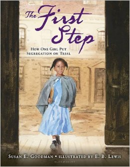 The First Step: How One Girl Put Segregation on Trial by Susan E. Goodman | SLJ Review