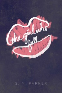 The Girl Who Fell by S. M. Parker