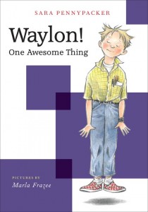 Waylon! One Awesome Thing by Sara Pennypacker