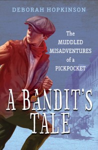 Hopkinson, Deborah. A Bandit’s Tale The Muddled Misadventures of a Pickpocket