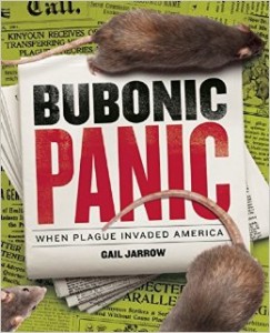 Jarrow, Gail. Bubonic Panic When Plague Invaded America