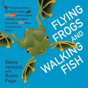 Jenkins, Steve & Robin Page. Flying Frogs and Walking Fish