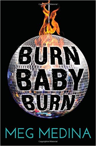 Burn Baby Burn by Meg Medina | SLJ Review