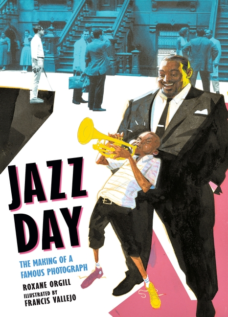 Jazz Day: The Making of a Famous Photograph by Roxane Orgill | SLJ Review