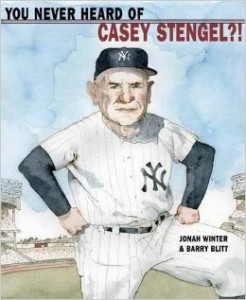 You Never Heard of Casey Stengel by Jonah Winter
